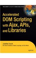 Accelerated DOM Scripting with Ajax, Apis, and Libraries
