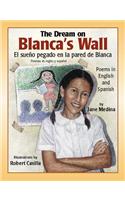 The Dream on Blanca's Wall/El Sueno Pegado En LA Pared De Blanca