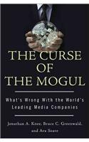 The Curse of the Mogul: What's Wrong with the World's Leading Media Companies