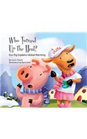 Who Turned Up the Heat?: Eco-Pig Explains Global Warming