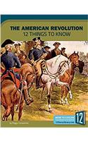 American Revolution: 12 Things to Know