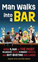 Man Walks Into a Bar: Over 5,000 of the Most Hilarious Jokes, Funniest Insults and Gut-Busting One-Liners