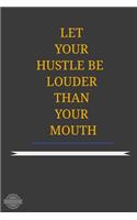 Let Your Hustle Be Louder Than Your Mouth