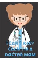 I Can't Keep Calm I'm A Doctor Mom: Lined journal, 120 Pages, 6 x 9, Funny Gift Idea. ( I Can't Keep Calm I'm A Mom Doctor ).