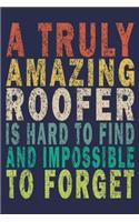 A Truly Amazing Roofer Is Hard To Find And Impossible To Forget