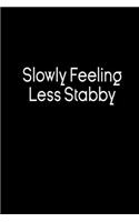 Slowly Feeling Less Stabby.