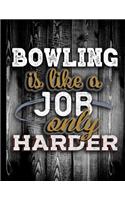 Bowling Is Like A Job Only Harder