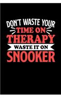 Don't Waste Your Time On Therapy Waste It On Snooker