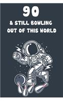 90 & Still Bowling Out Of This World: 90th Birthday 122 Page Bowling Paperback Journal Notebook Diary Gift