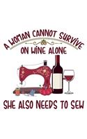 A Woman Cannot Survive On Wine Alone She Also Needs To Sew