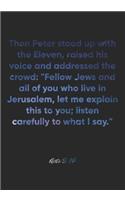 Acts 2: 14 Notebook: Then Peter stood up with the Eleven, raised his voice and addressed the crowd: "Fellow Jews and all of you who live in Jerusalem, let m