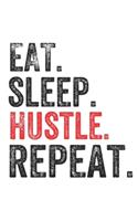 Eat Sleep Hustle Repeat hustler Perfect Notebook