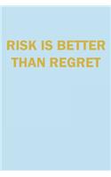 Risk is Better Than Regret Lined Journal Notebook: Lined Notebook / Journal Gift, 120 Pages, 6x9 in soft cover, Matte Finish
