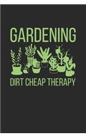 Gardening Dirt Cheap Therapy: Gardening Notebook, Dotted Bullet (6" x 9" - 120 pages) Gardener Themed Notebook for Daily Journal, Diary, and Gift