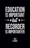 Education Is Important But Recorder Is Importanter 2020 Planner