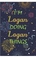 I'm Logan Doing Logan Things Notebook Birthday Gift: Personalized Name Journal Writing Notebook For boys and men, 100 Pages, 6x9, Soft Cover, Matte Finish