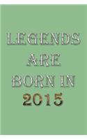 Legends Are Born In 2015 Notebook: Lined Notebook/Journal Gift 120 Pages, 6x9 Soft Cover, Matte Finish, DarkSeaGreen Cover