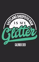 Shetland Sheepdog Hair Is My Glitter Calender 2020