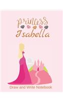 Princess Isabella: Personalized Draw and Write Notebook for Girls