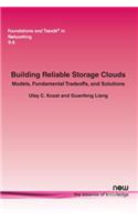Building Reliable Storage Clouds: Models, Fundamental Tradeoffs, and Solutions