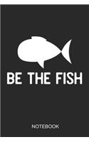 Be The Fish Notebook