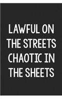 Lawful on the Streets. Chaotic in the Sheets: College Ruled Notebook - Better Than a Greeting Card - Gag Gifts For People You Love
