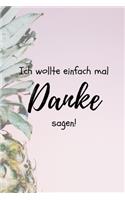 Ich Wollte Einfach Mal Danke Sagen!: A5 Notizbuch KARIERT als Geschenkidee - Danke-Buch - Kleines Dankeschön - für beste Freunde, Familie, Eltern, Geschwister - zum Geburtstag