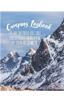 Camping Logbook Of All The Paths You Take: Camping Journal Travel Activity Planner Notebook - RV Logbook Hiking Checklist Keepsake Memories For Kids Boys Girls Adults Family - 8x10 120 Pages 