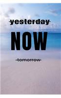 yesterday NOW tomorrow