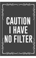 Caution I Have No Filter: Funny Blank Lined Ofiice Journals For Friend or Coworkers
