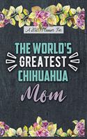 A 2020 Planner for The World's Greatest Chihuahua Mom: Daily and Monthly Pages, A Nice Gift for a Woman or Girl Who Loves Their Pet and Wants to Stay Organized Through the Year