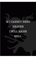 If I Cannot Bend Heaven I Will Raise Hell