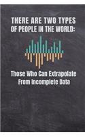 There Are Two Types of People in the World Those Who Can Extrapolate from Incomplete Data