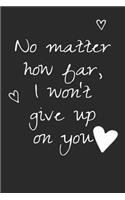 No Matter How Far, I won't Give Up On You