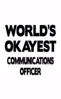 World's Okayest Communications Officer: New Communications Officer Notebook, Journal Gift, Diary, Doodle Gift or Notebook - 6 x 9 Compact Size- 109 Blank Lined Pages