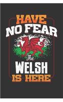 Have No Fear The Welsh Is Here