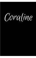 Coraline: Notebook Journal for Women or Girl with the name Coraline - Beautiful Elegant Bold & Personalized Gift - Perfect for Leaving Coworker Boss Teacher D