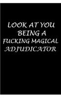 Look At You Being A Fucking Magical Adjudicator