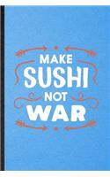 Make Sushi Not War