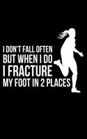 I Don't Fall Too Often But When I Do I Fracture My Foot In 2 Places