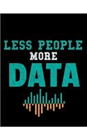 Less People More Data