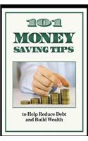 101 Money Saving Tips to Help Reduce Debt and Build Wealth