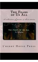 Fears of Us All: A collection of poems & short stories