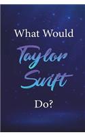 What Would Taylor Swift Do?