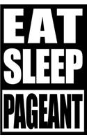 Eat Sleep Pageant: Funny Beauty Contestant Gift Notebook, College-Ruled 120-page Lined Journal 6 x 9 in (15.2 x 22.9 cm)