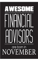 Awesome Financial Advisors Are Born In November: Financial Analyst Novelty Birthday Gift Notebook