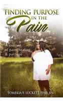 Finding purpose in the pain: A journey of pain, healing & purpose