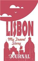 Lisbon - My Travel Story Journal: (My Travel Story)