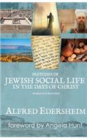 Sketches of Jewish Social Life in the Days of Christ