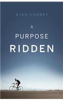 A Purpose Ridden